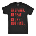 Respawn Repeat Regret Nothing Men's T Shirt