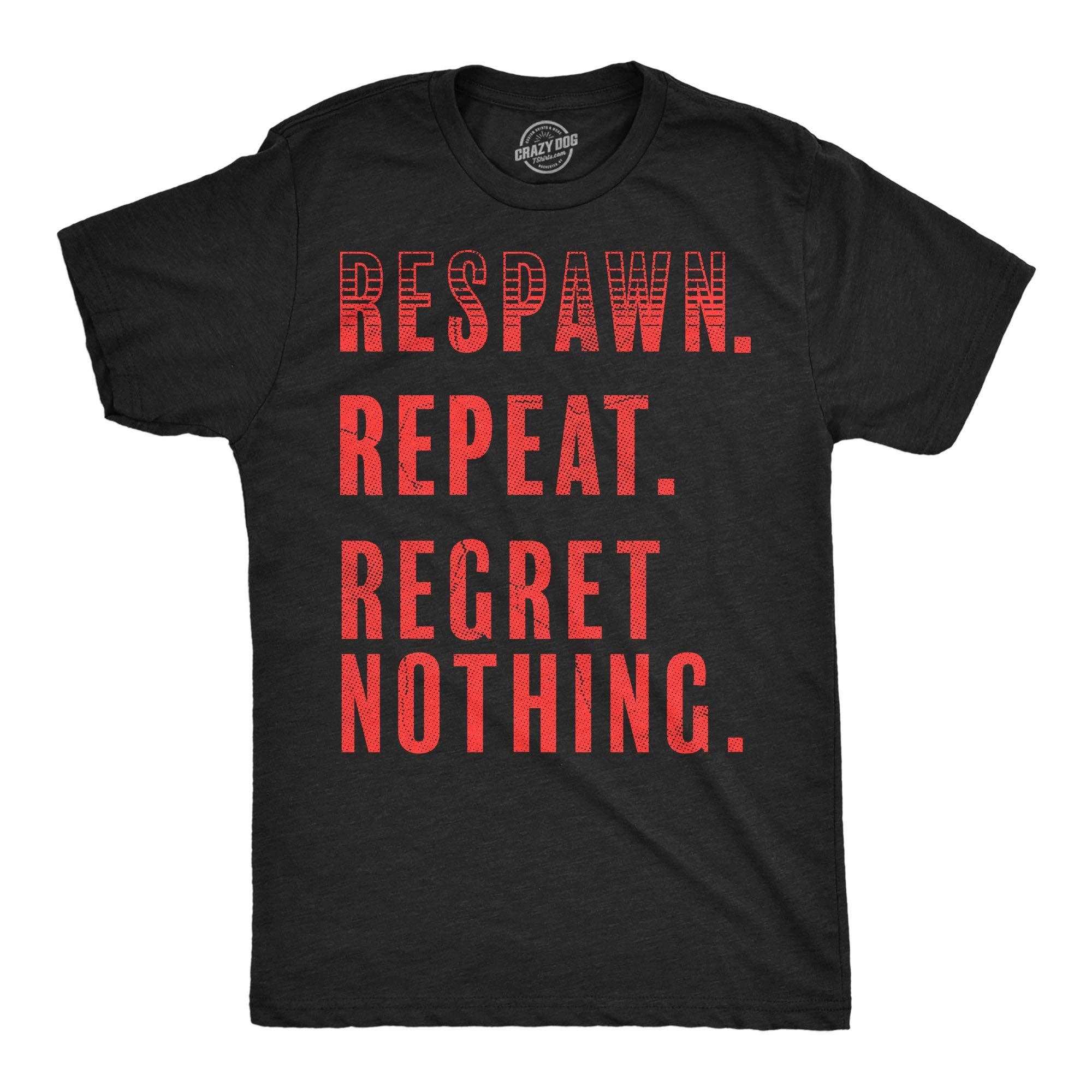 Respawn Repeat Regret Nothing Men's T Shirt
