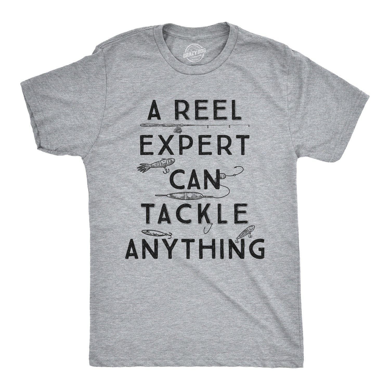 A Reel Expert Can Tackle Anything Men's Tshirt Fishing