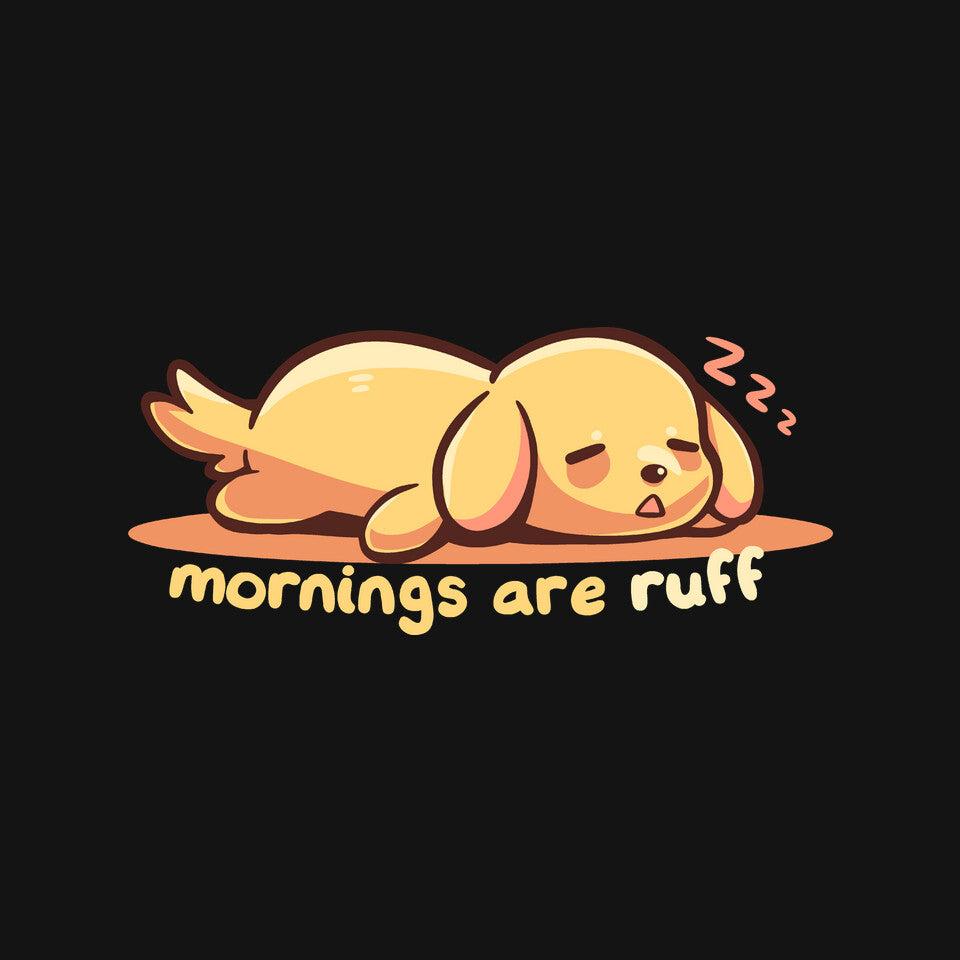 Mornings Are Ruff