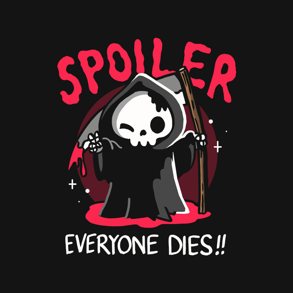 Spoiler Everyone Dies