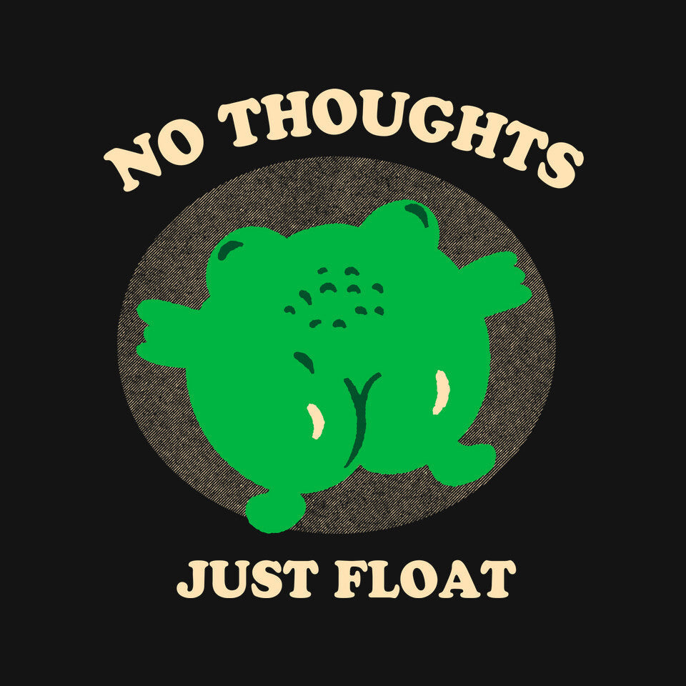 No Thoughts Just Float