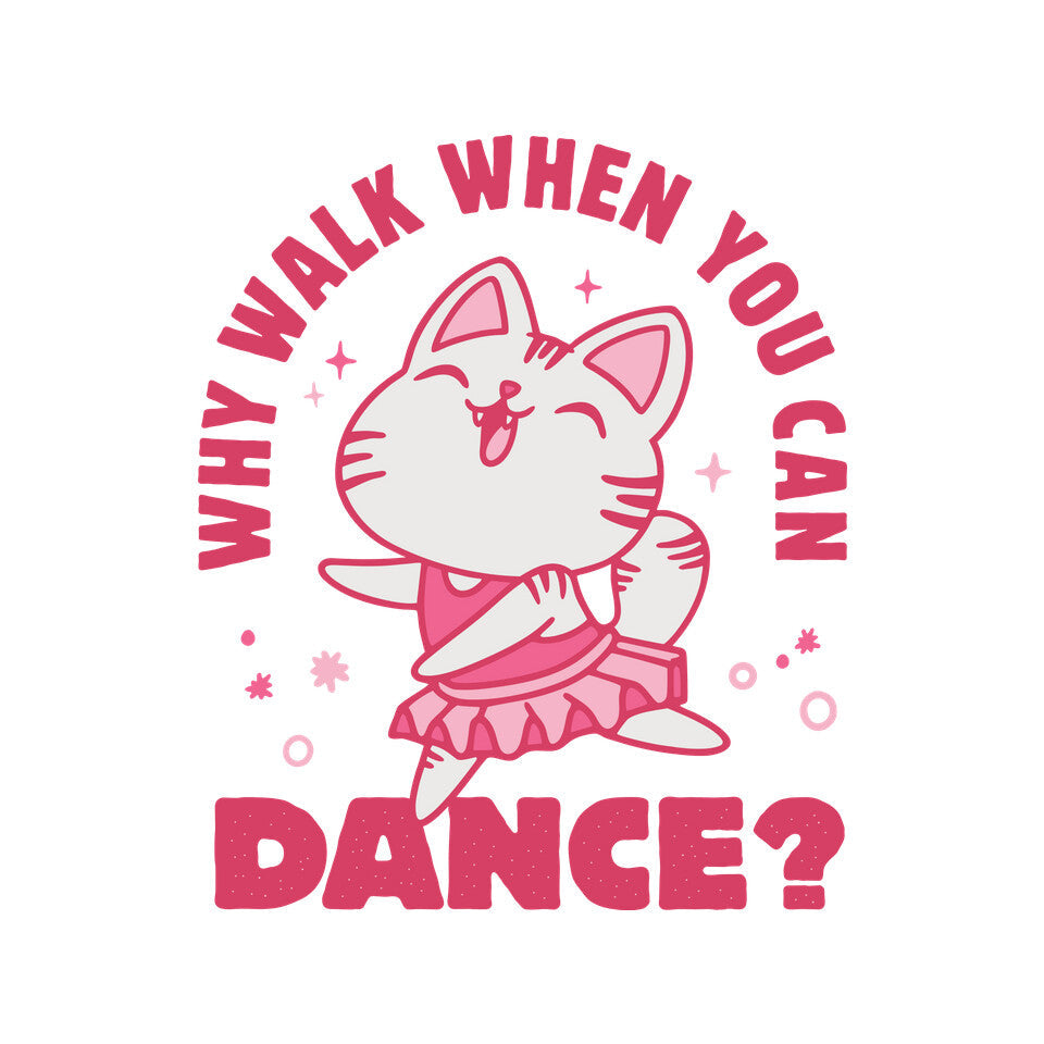 Why Walk When You Can Dance