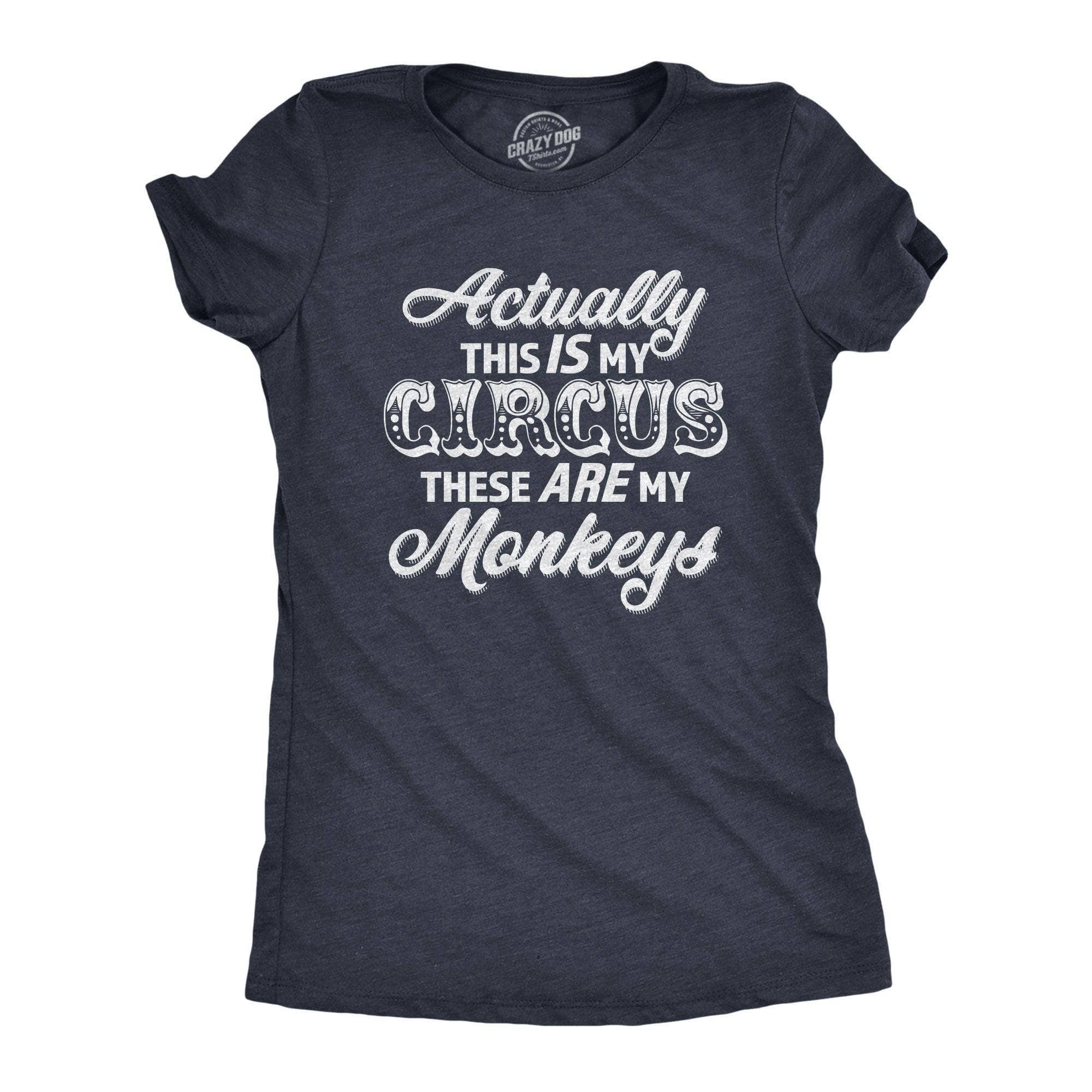 Actually This Is My Circus These Are My Monkeys Women's Tshirt