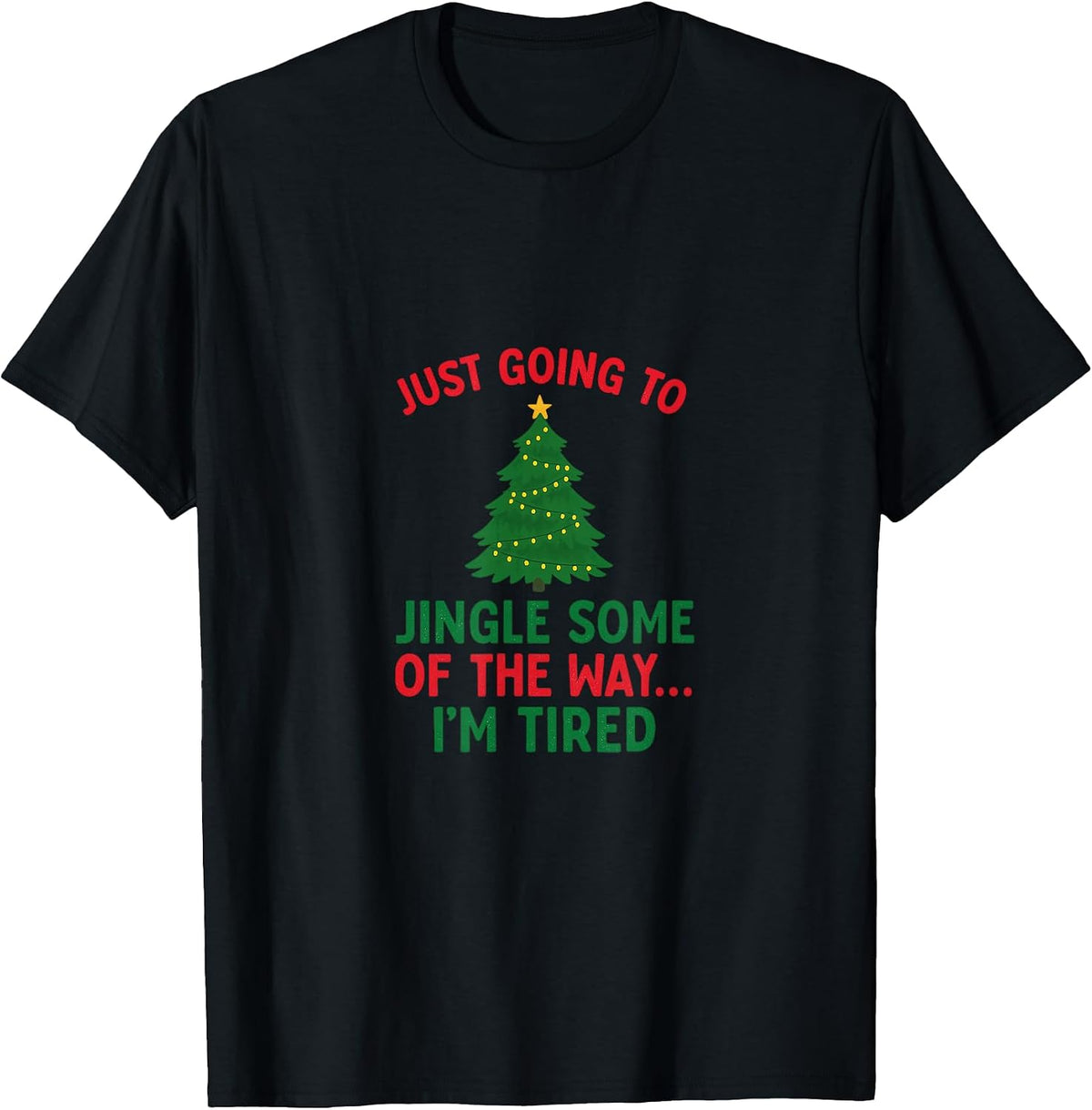 Jingle Some of The Way I'm Tired Funny Christmas T-Shirt