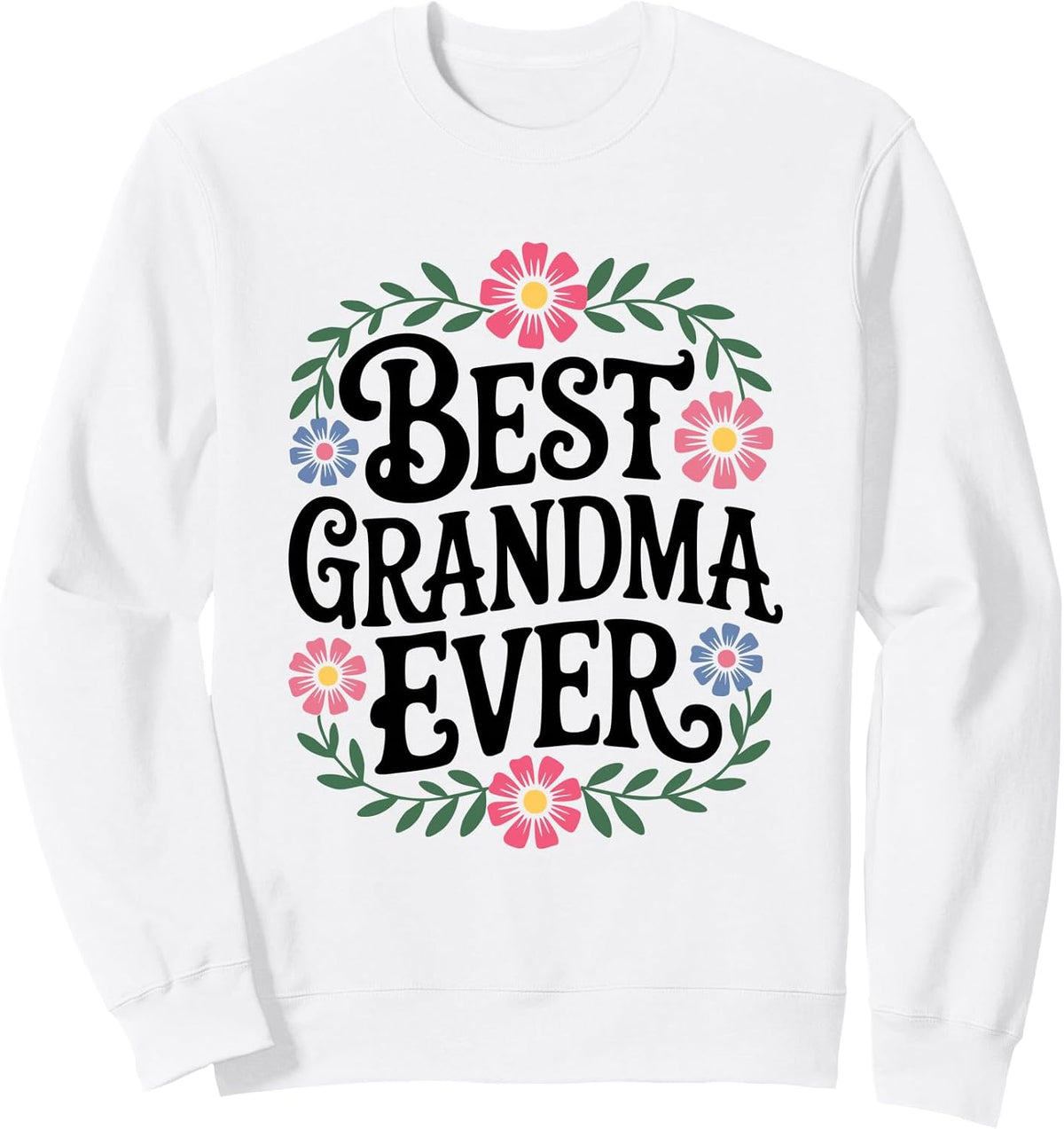Best Grandma Ever Floral Wreath Cute Grandmother Gifts Sweatshirt
