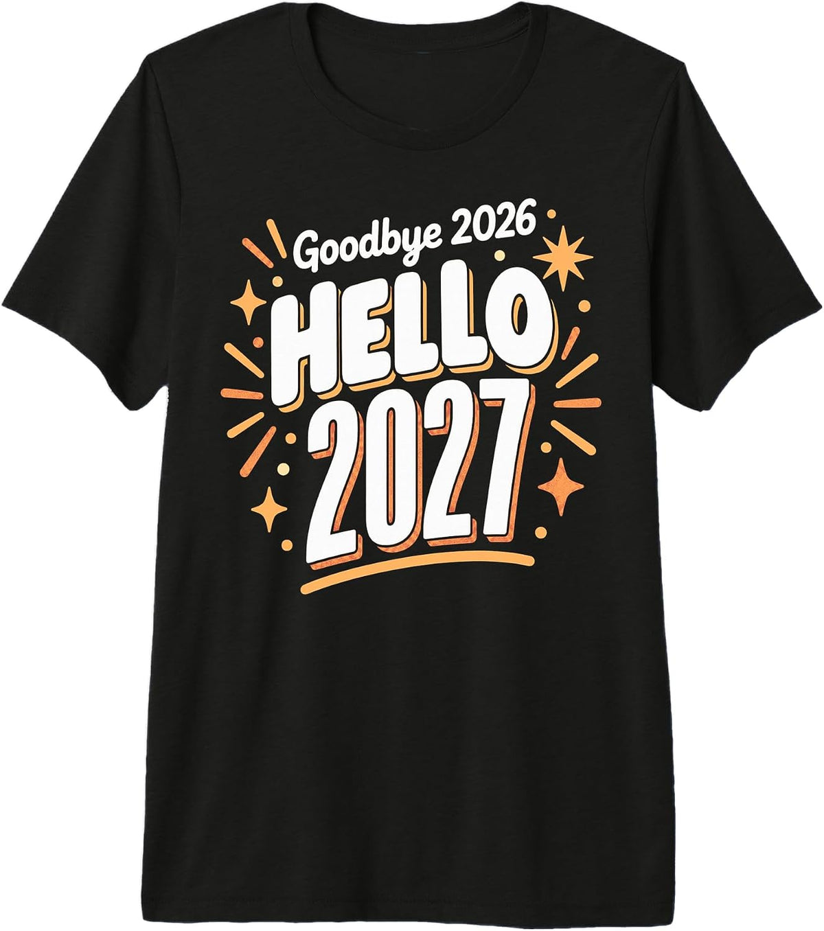 Goodbye 2026 Hello 2027 New Year Celebration Design Premium Tri-Blend T-Shirt