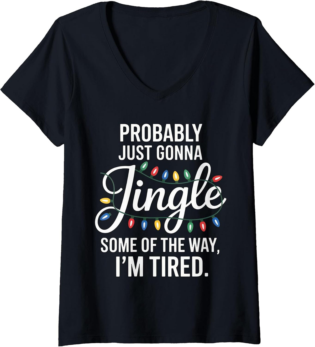 Womens Probably Just Gonna Jingle Funny Tired Introvert Christmas V-Neck T-Shirt