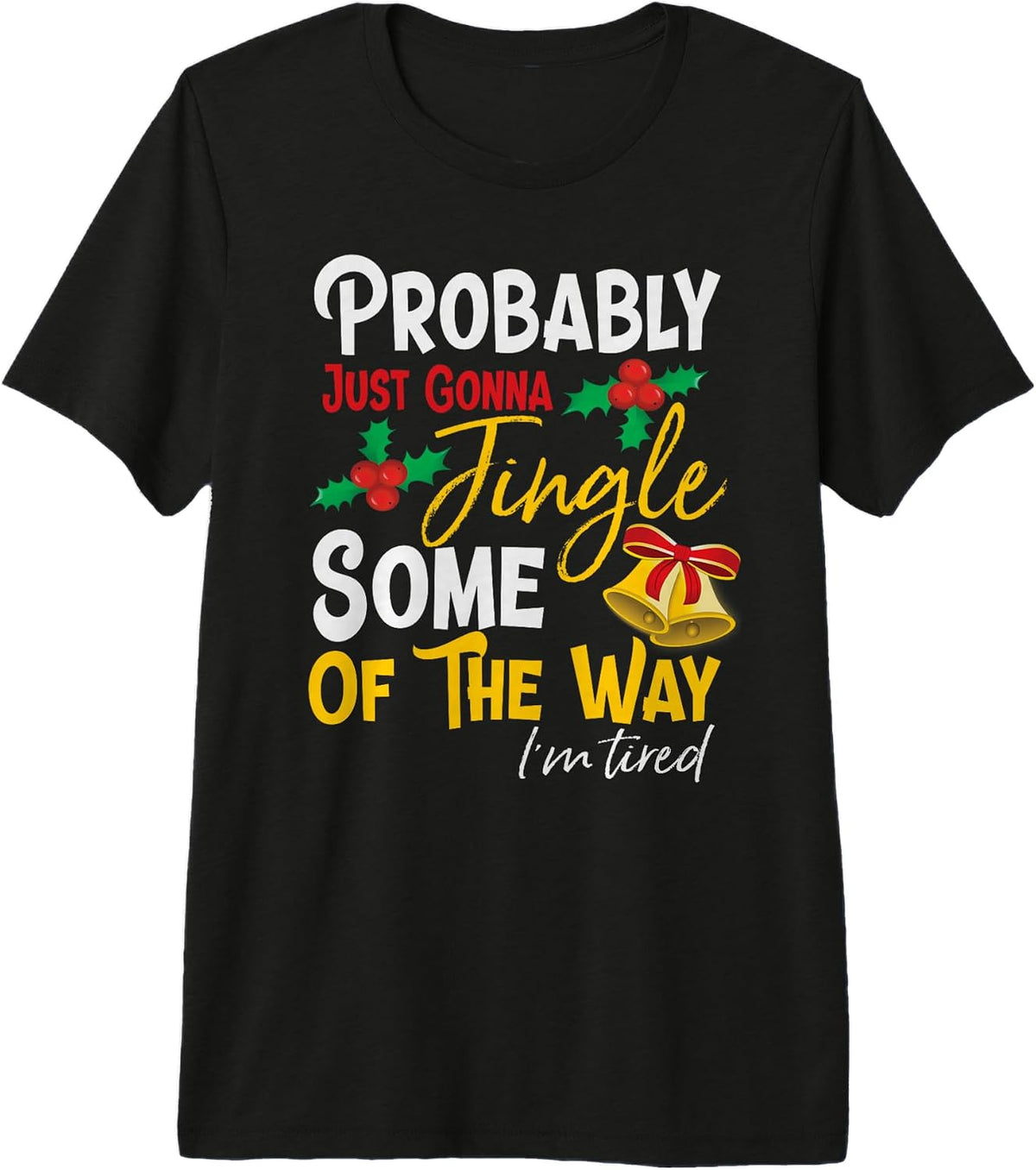 Probably Just Gonna Jingle Some of The Way | Funny Holiday Premium Tri-Blend T-Shirt