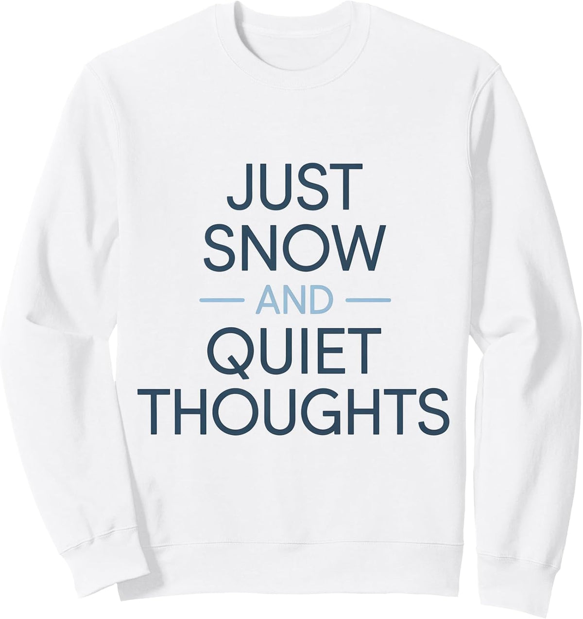 Just Snow And Quiet Thoughts Winter Cozy Vibes Sweatshirt