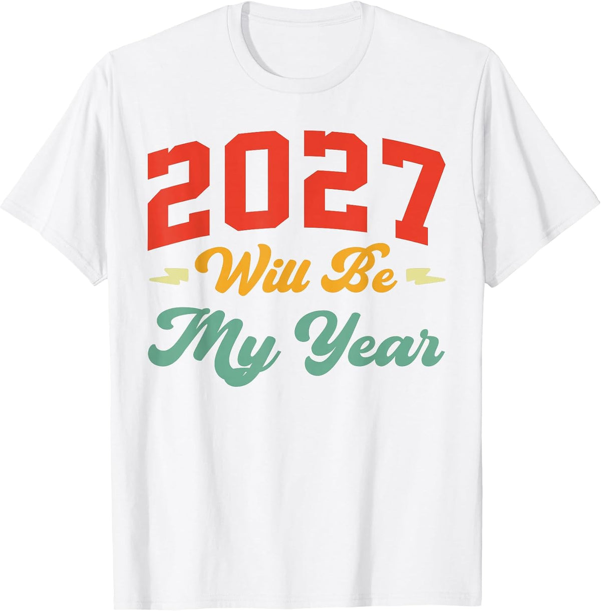 2027 Will Be My Year, Humor New Year Funny Relatable Quote T-Shirt