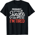 Funny Christmas Jingle Holiday Humor Quote T-Shirt