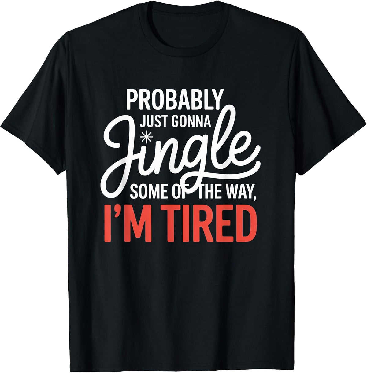 Funny Christmas Jingle Holiday Humor Quote T-Shirt