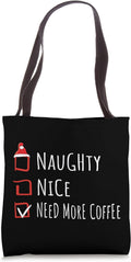 Nice Naughty Need More Coffee Christmas List Shirt Xmas Tote Bag