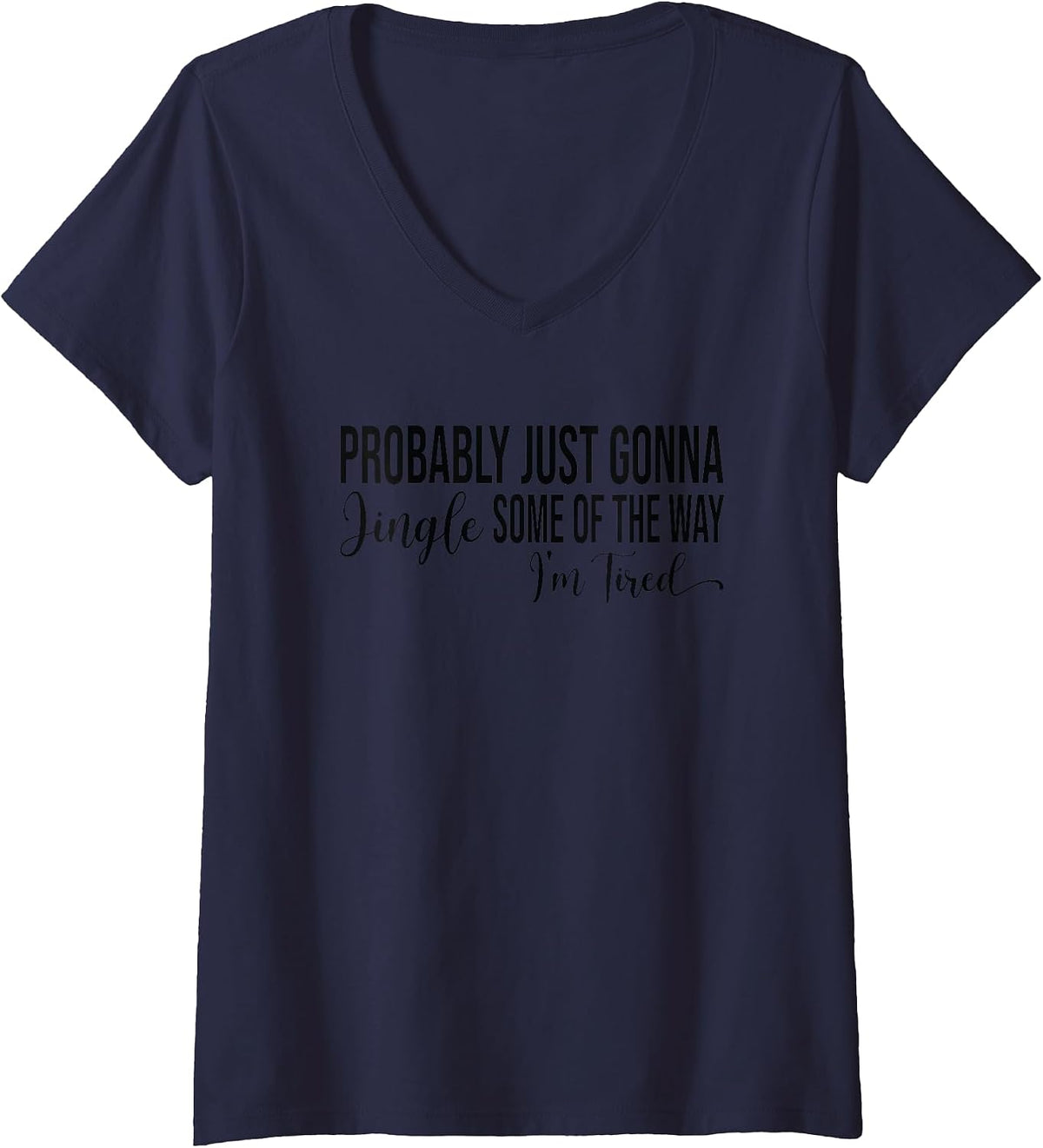 Womens Probably Just Gonna Jingle Some of The Way V-Neck T-Shirt