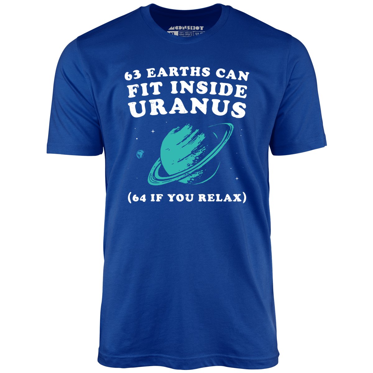63 Earths Can Fit Inside Uranus - Unisex