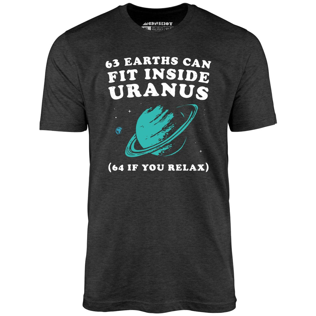 63 Earths Can Fit Inside Uranus - Unisex