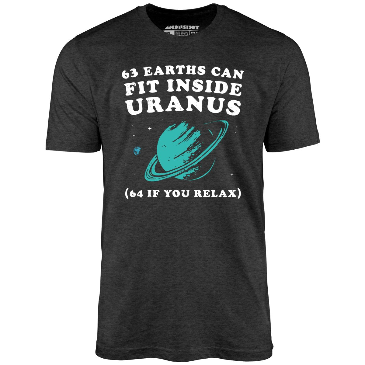 63 Earths Can Fit Inside Uranus - Unisex