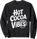 Hot Cocoa Vibes Cozy Winter Coffee Lovers Sweatshirt