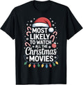 Most Likely to Watch All The Christmas Movies Holiday Fans T-Shirt