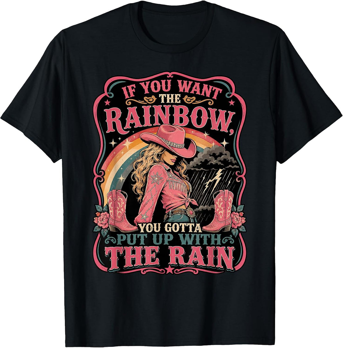 If You Want the Rainbow Inspirational Women Cowgirl Quote T-Shirt