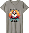 Merry Christmas Also I'm Pregnant For Pregnant Women T-Shirt