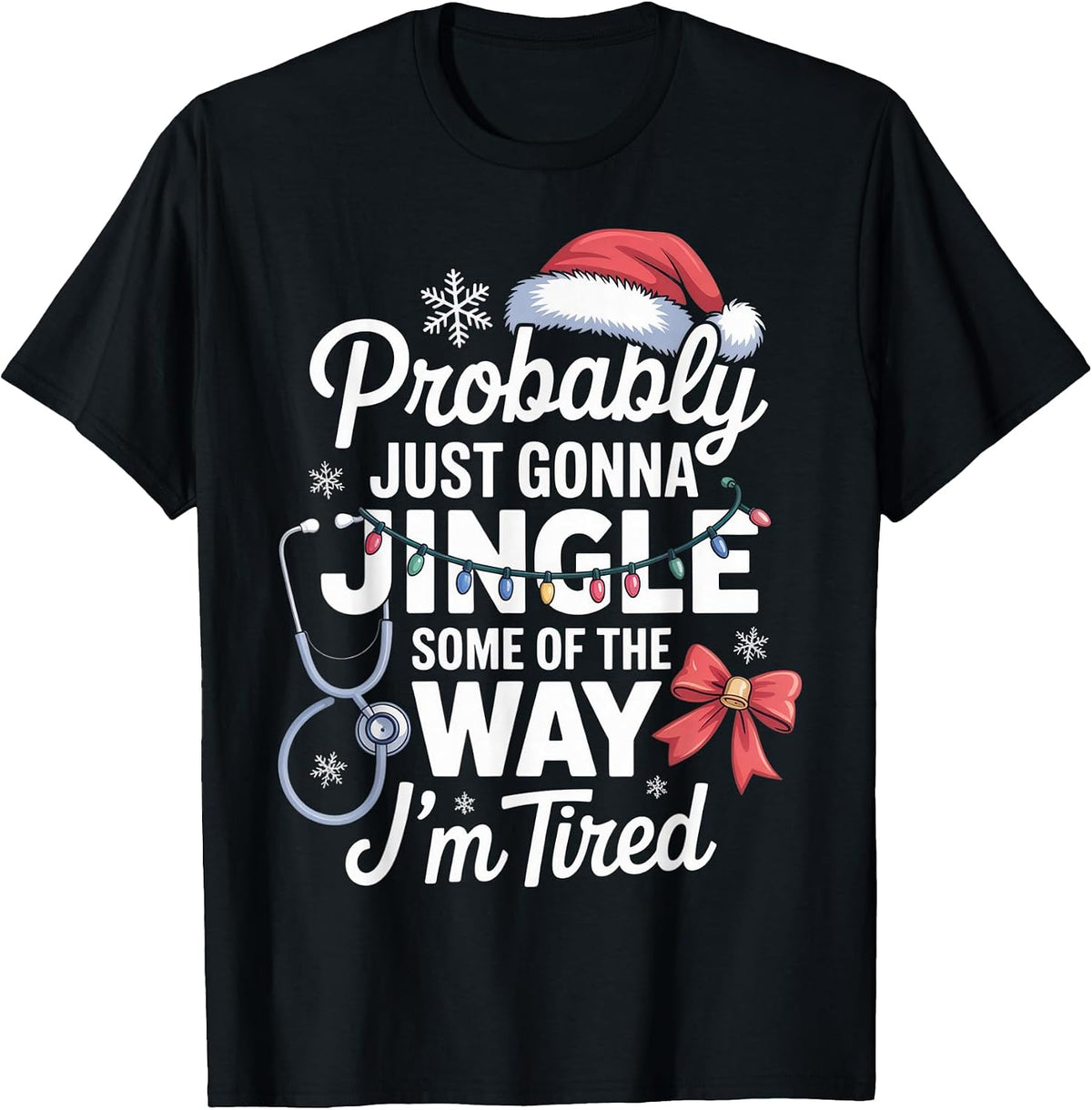 Probably Just Gonna Jingle Some of the Way I'm Tired - T-Shirt