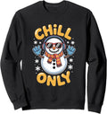 Chill Only Snowman Winter Holiday Funny Vibes Sweatshirt