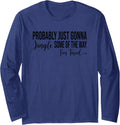Probably Just Gonna Jingle Some of The Way Long Sleeve T-Shirt