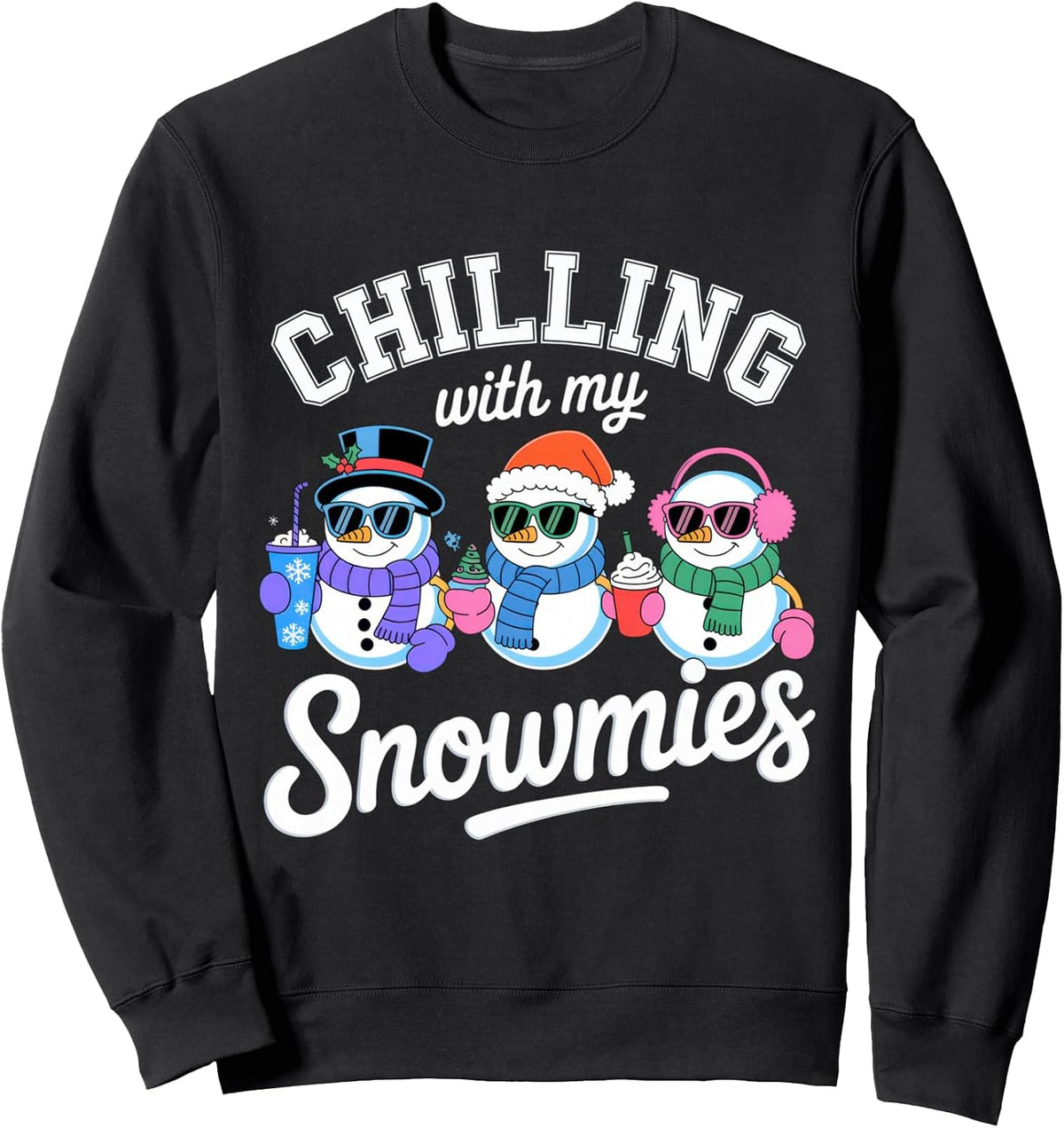 Chilling With My Snowmies Cool Winter Vibes for Christmas Sweatshirt