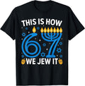 This is How We Jew It Funny 67 Menorah Meme Ugly Hanukkah T-Shirt