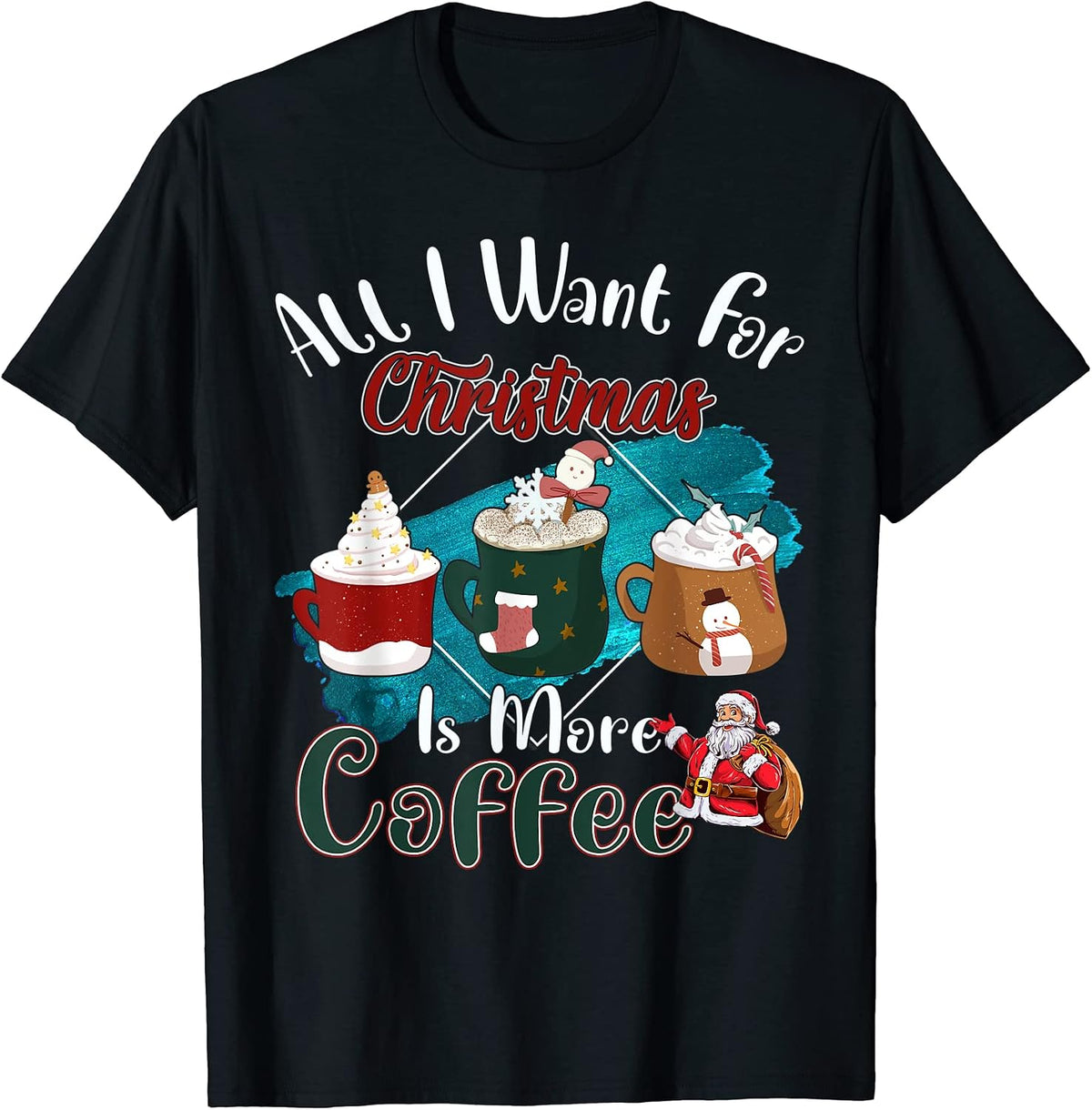 All I Want For Christmas Is More Coffee Xmas Party