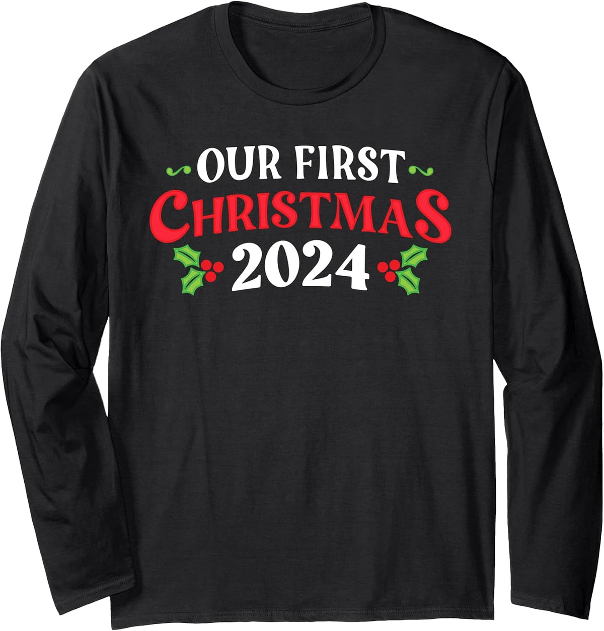 Our First Christmas 2024 Shirt - Just Married Christmas Long Sleeve T-Shirt