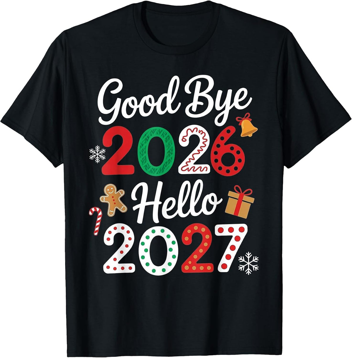 Goodbye 2026 Hello 2027 Festive Christmas Happy New Year T-Shirt