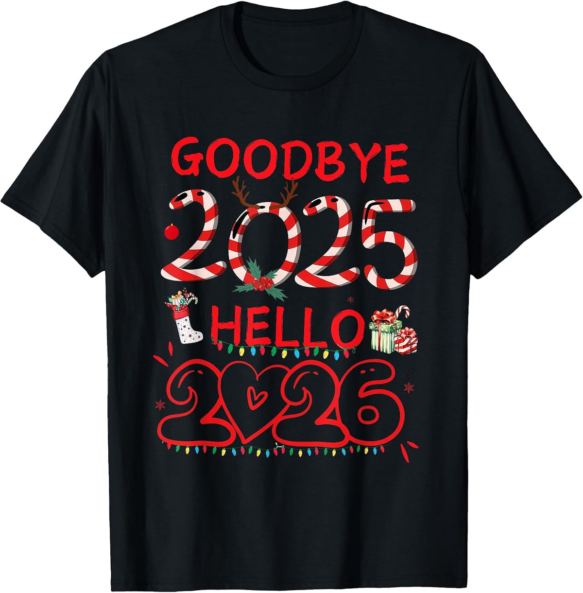 Goodbye 2025 Hello 2026 Merry Christmas Happy New Year 2026 T-Shirt