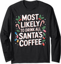 Drink All Santa's Coffee Most Likely Xmas Coffee Long Sleeve T-Shirt
