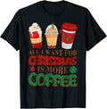 Brew Holiday Cheer All I Want For Christmas Is More Coffee T-Shirt