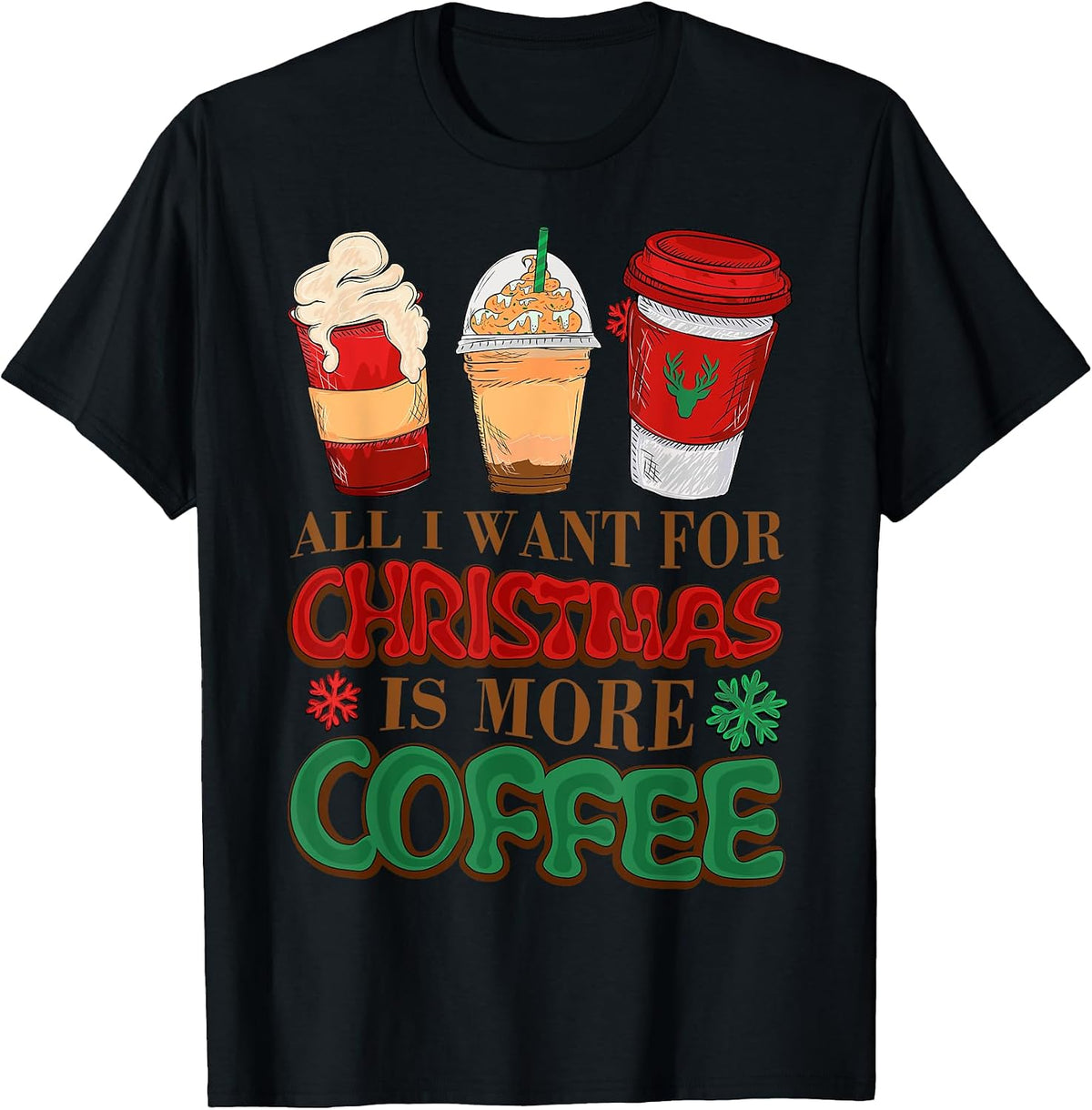 Brew Holiday Cheer All I Want For Christmas Is More Coffee T-Shirt