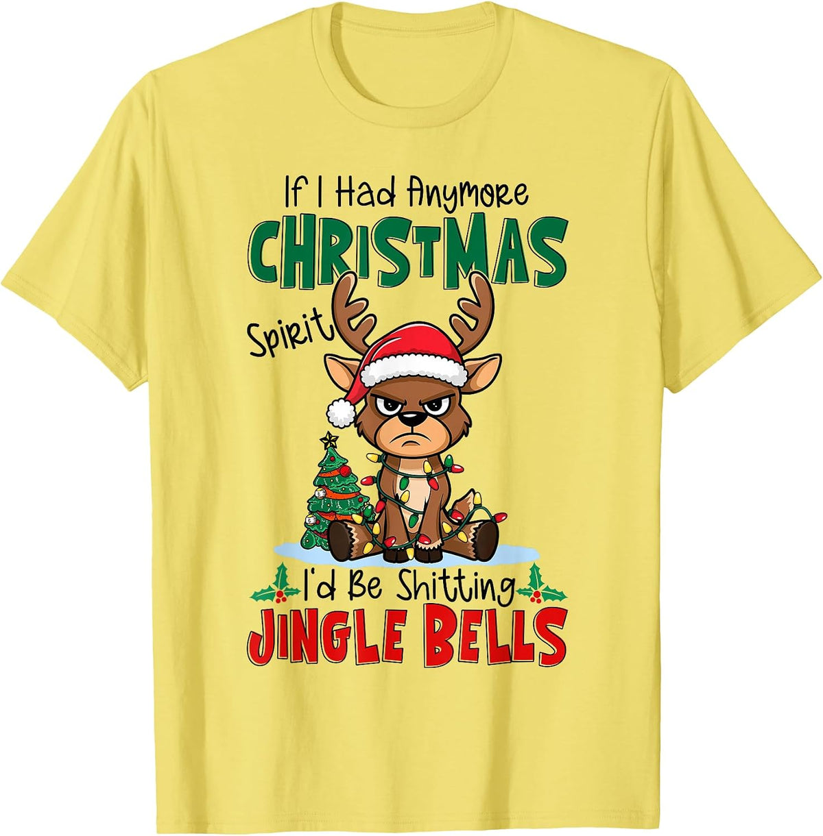 If I Had Anymore Xmas Spirit I'd Be Shitting Jingle Bells T-Shirt