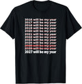 2027 Will Be My Year Funny Sarcastic New Years Eve T-Shirt