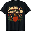 Merry and Caffeinated Coffee Retro Vintage Funny Christmas T-Shirt