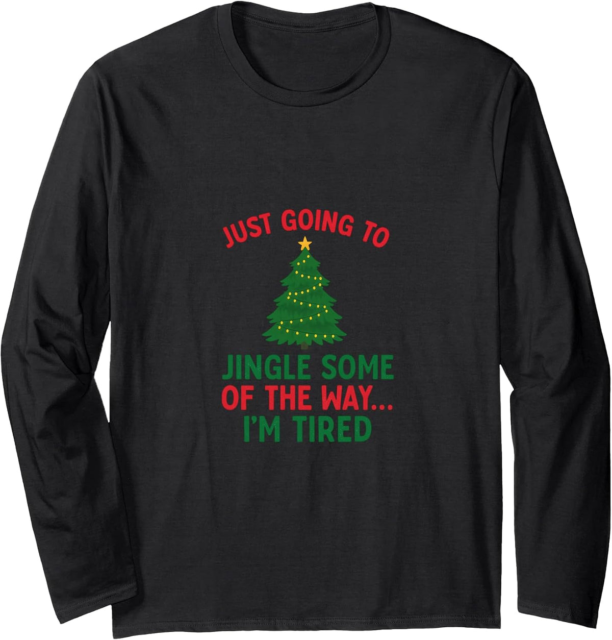 Jingle Some of The Way I'm Tired Funny Christmas Long Sleeve T-Shirt