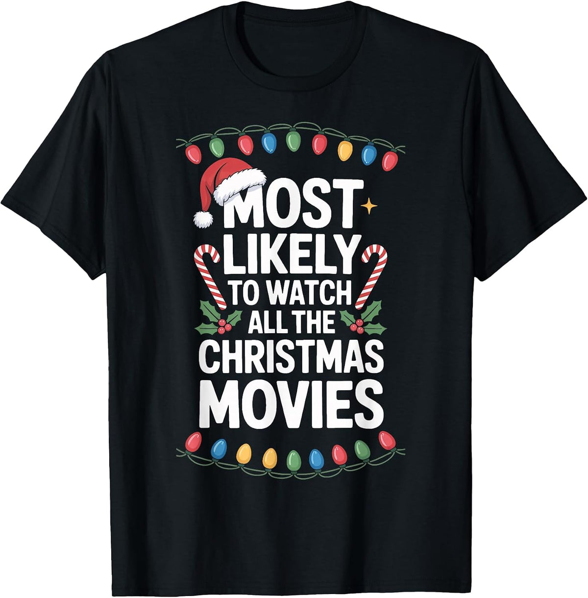 Most Likely to Watch All The Christmas Movies Movie Marathon T-Shirt