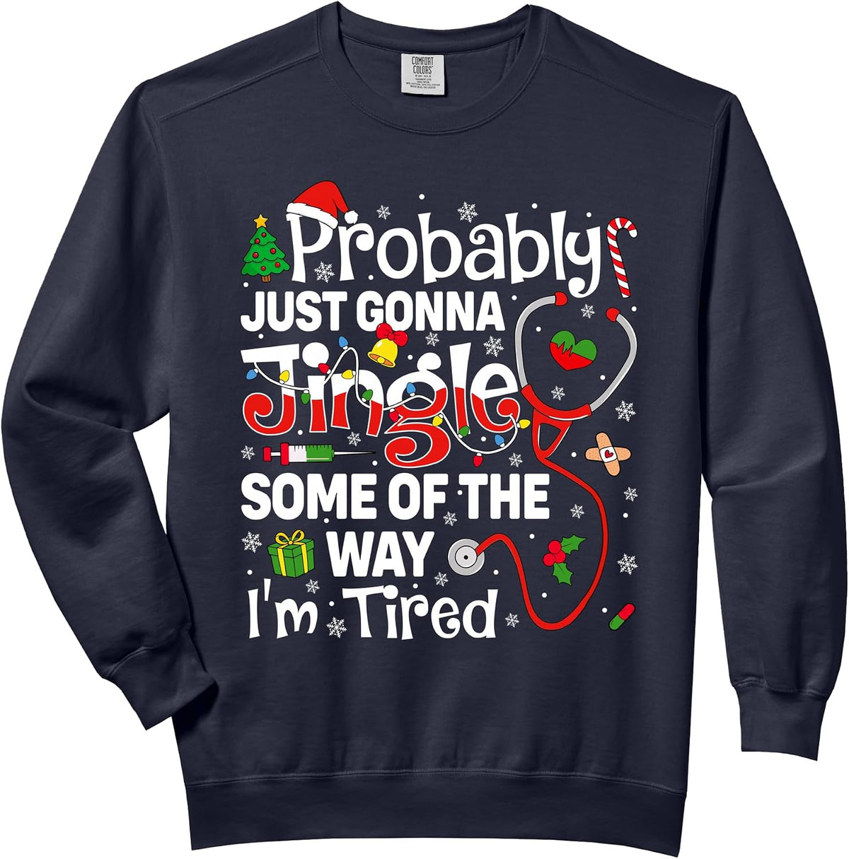 Probably Just Gonna Jingle Some Of The Way Christmas Nurse Comfort Colors Adult Sweatshirt