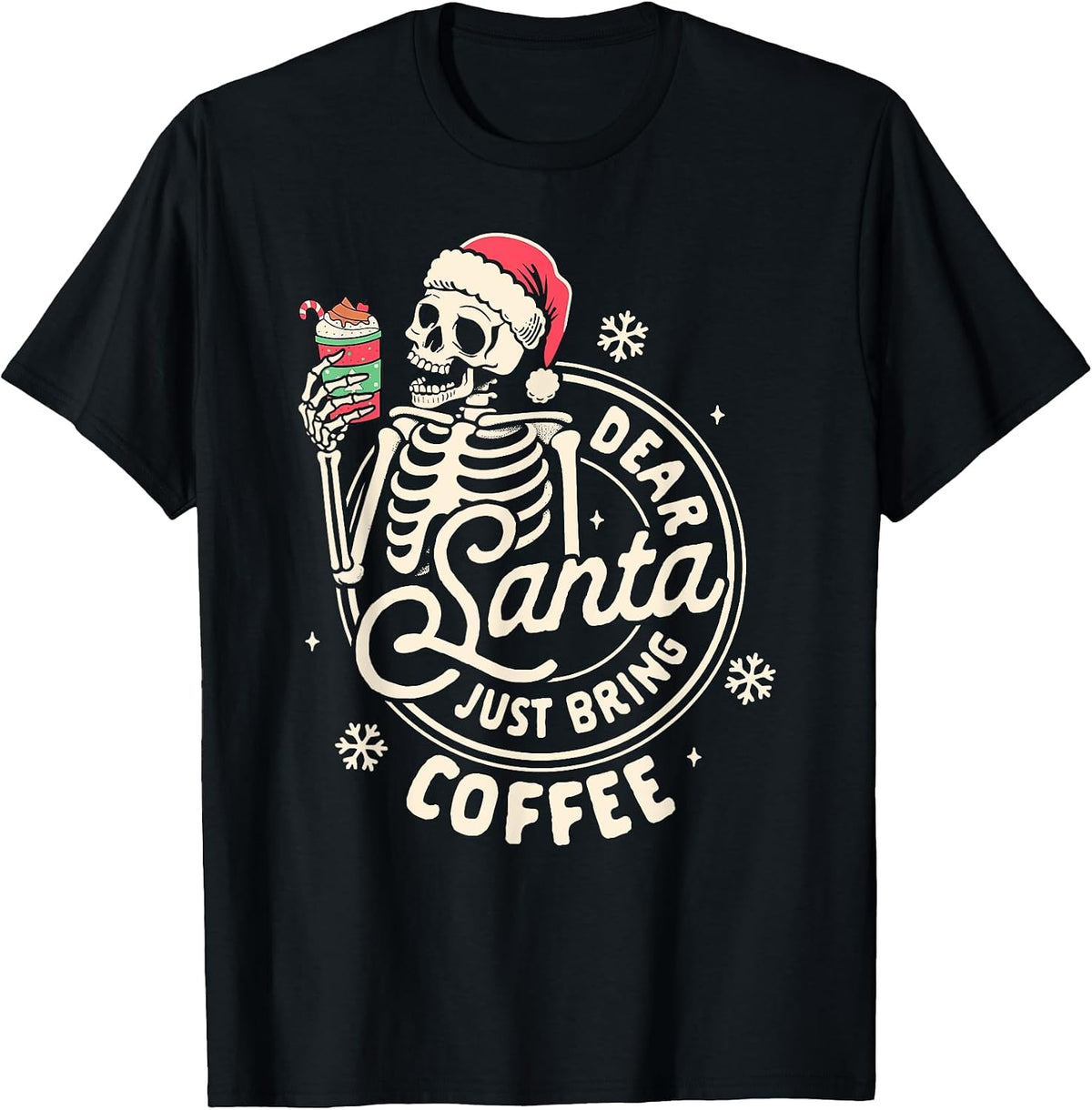 Christmas Xmas Coffee Lover Dear Santa Just Bring Coffee T-Shirt
