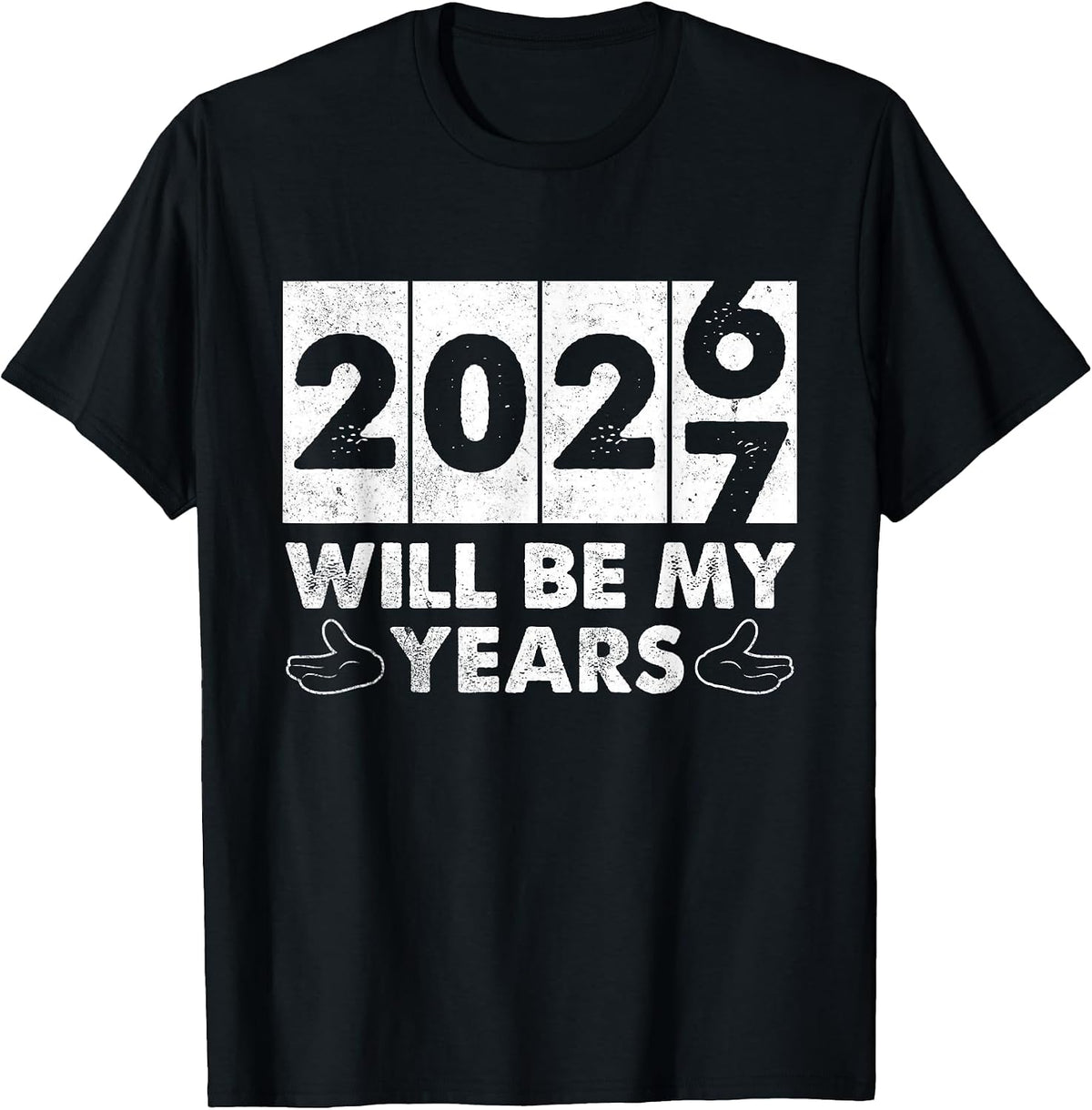 2026 and 2027 Will Be My Years New Year 67 Meme T-Shirt
