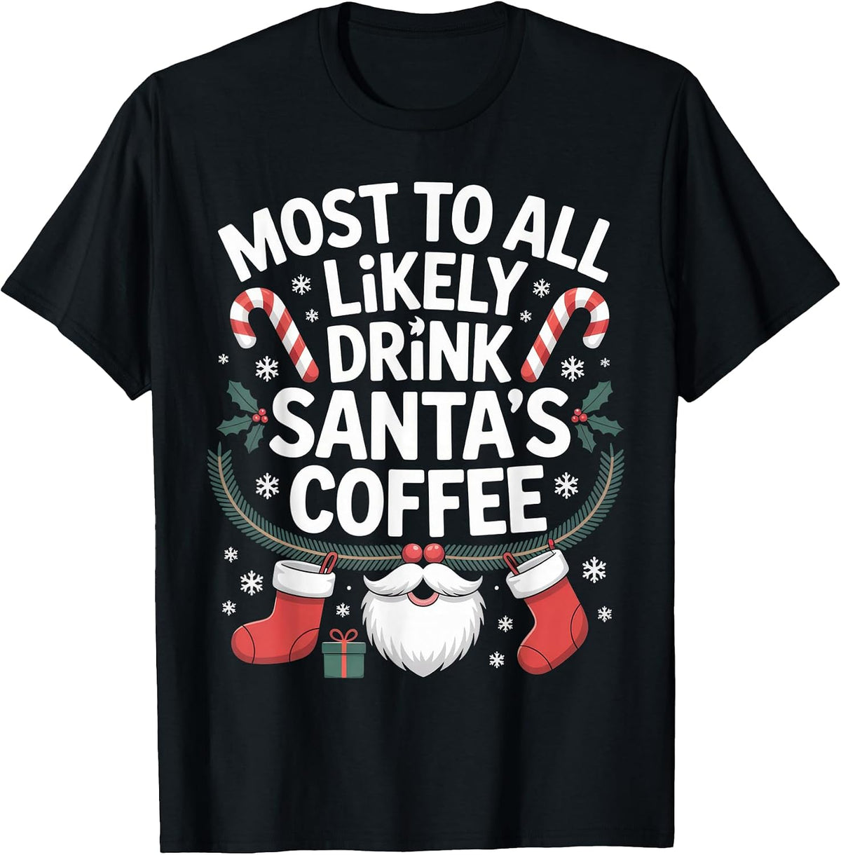Most Likely Drink Santa's Coffee Funny Christmas Coffee T-Shirt