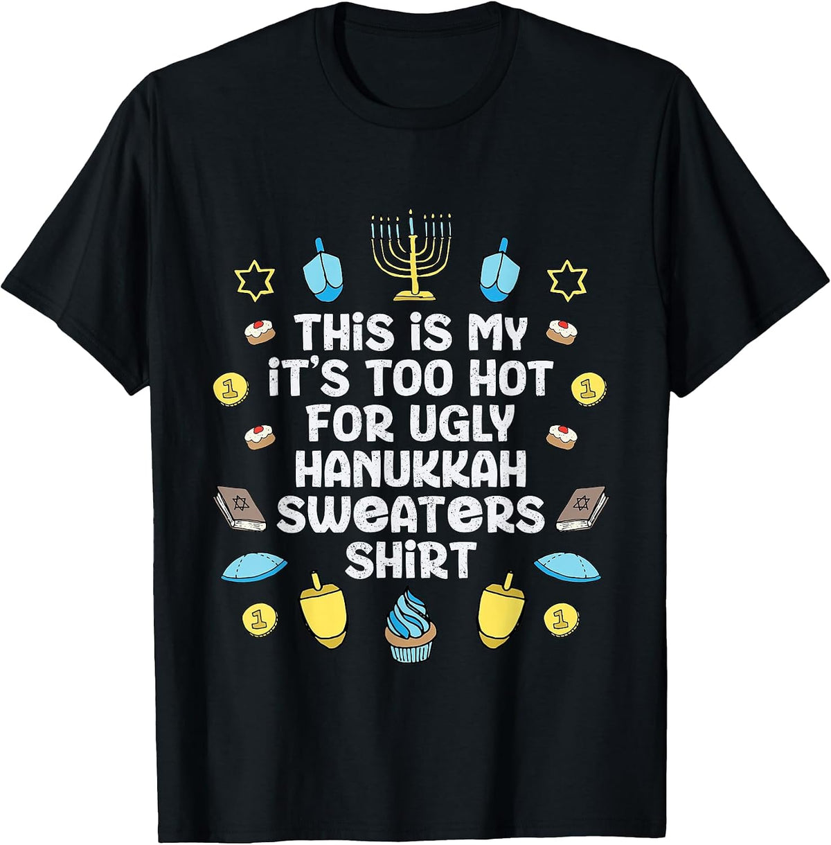 Too Hot Ugly Hanukkah Sweaters Funny Men Women Family T-Shirt