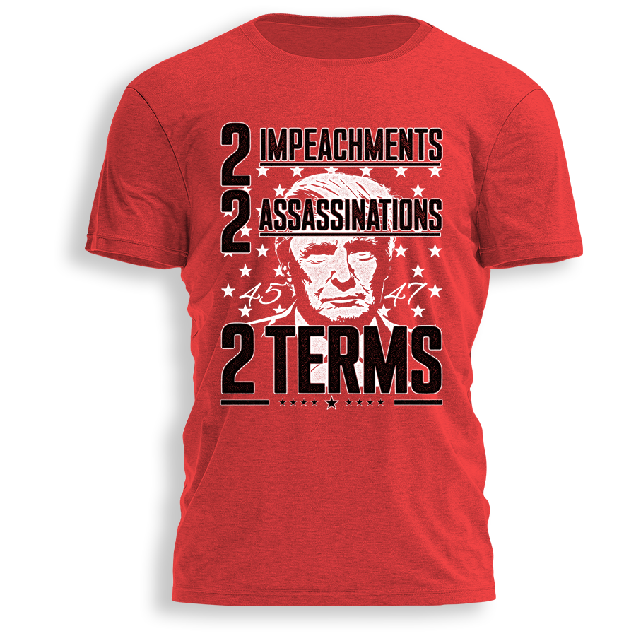 2 Impeachments 2 Assassinations 2 Terms Tee - 2985