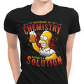 Alcohol is a Solution - Women's Apparel